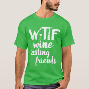 Camiseta Vinho Frio Engraçado WTF Wineasting Amigos Bebendo