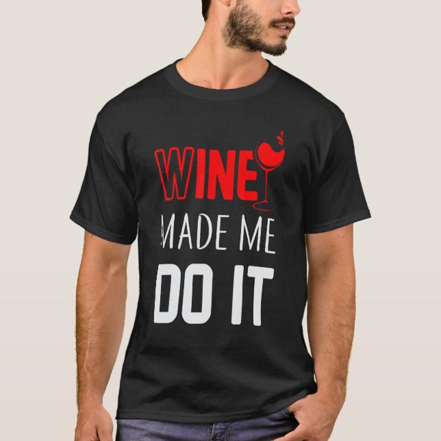Camiseta Vinho Me Fez Fazer Isso Bebendo Ditos (Frente)