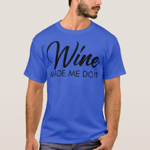 Camiseta Vinho Me Fez Fazer Isso Engraçada Coisa Do Vinho