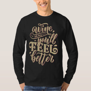 Camiseta Vinho O Dia Todo Você Sentirá Melhor Para O Vinho