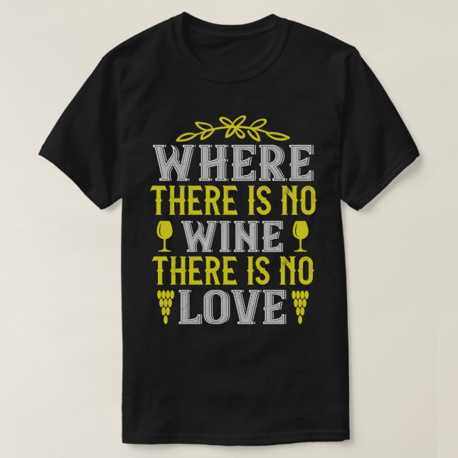 Camiseta Vinho Onde Não Há Vinho Não Há Amor (Frente do Design)