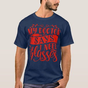 Camiseta Vinho Que Meu Médico Diz Que Preciso De Óculos
