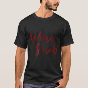 Camiseta Vinho Snobe Dizendo Vinho