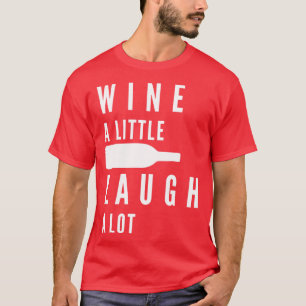 Camiseta Vinho Um Pouco Ria Um Vinho Muito Engraçado Passa