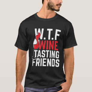 Camiseta Vinho Wtf Vinho Provando Amigos Ideia de Aniversár