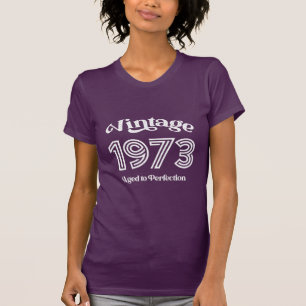 Camiseta Vintage 1973 Aniversário, Idade até Perfecção