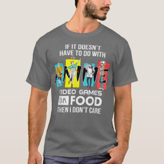 Camiseta Vintage Anime video games or Food then i don't car