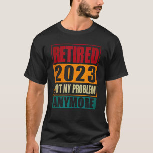 Camiseta Vintage aposentado 2023 Não é mais meu problema se