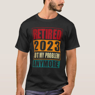 Camiseta Vintage aposentado 2023 Não é mais meu problema se