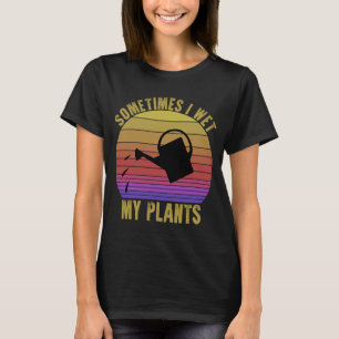 Camiseta Vintage Às Vezes Eu Molhei Meu Jardim De Plantas Á
