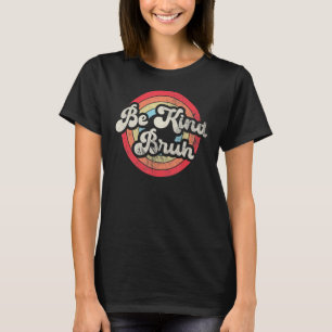 Camiseta Vintage Be Kind Bruh Anti Bullying Bondade Laranja