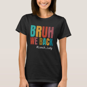 Camiseta Vintage Bruh Nós Voltamos Para Almoçar Lady Feliz