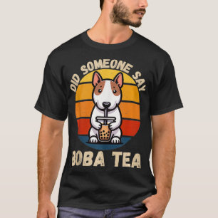 Camiseta Vintage Bull Terrier Dog Alguém Disse Boba Tea