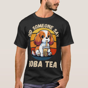 Camiseta Vintage Cavalier King Dog Alguém Disse Boba Tea