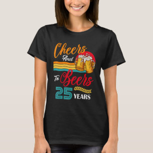 Camiseta Vintage Cheers and Beers to My 25 Year Old Bday 25