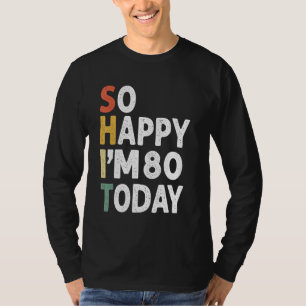 Camiseta Vintage De Aniversário De 80 Anos Tão Feliz Im 80