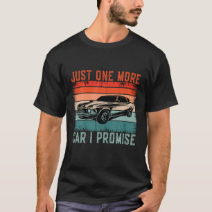 Camiseta Vintage Engraçado Só Mais Um Carro Que Prometo P