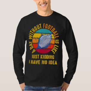 Camiseta Vintage Engraçado Teto De Futebol Um Dia Sem Futeb