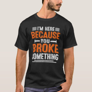 Camiseta Vintage Estou Aqui Porque Você Quebrou Algo Útil