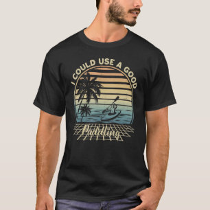 Camiseta Vintage Eu Poderia Usar Um Bom Kayak Canoe Ka