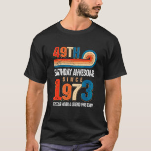 Camiseta Vintage Fez Em 1973, 49º Aniversário, A Lenda Foi