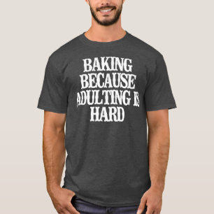 Camiseta Vintage Funny Baking Porque Adulto É Duro Sayi