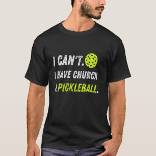 Camiseta Vintage I Cant I Have Church and Pickleball