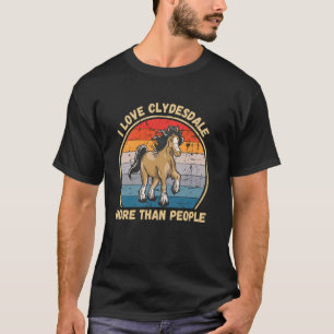 Camiseta Vintage I Love Clydesdale Horse More than Pessoas