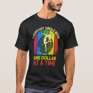 Camiseta Vintage I Suporta Mães Solteiro Um Dólar De Cada V
