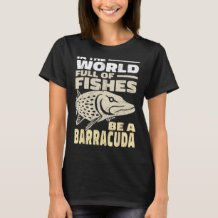 Camiseta Vintage in the World Cheio of Fishes Be a Barracud