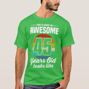 Camiseta Vintage Isto É O Que Parece Um Incrível 45 Anos