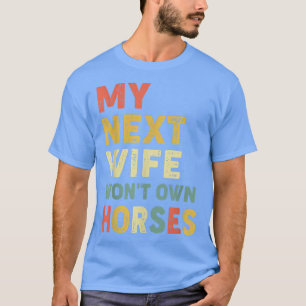 Camiseta Vintage Minha Próxima Esposa Não Tem Cavalos Caval