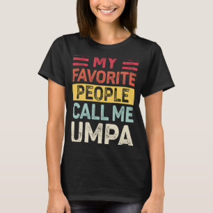 Camiseta Vintage My Favorite Pessoas Me Chame De Umpa Pai L