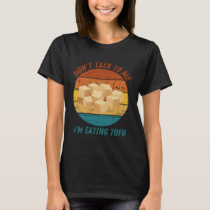 Camiseta Vintage Não fale comigo. Estou comendo Tofu Retro