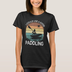 Camiseta Vintage Retro Eu Poderia Usar Um Bom Paddling Kaya