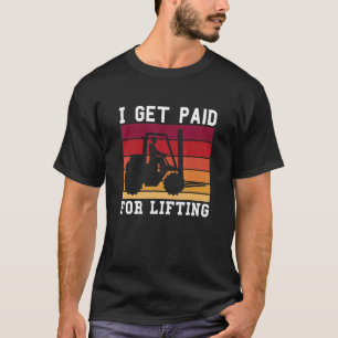 Camiseta Vintage Retro I É Pago Para Levantar A Unidade De