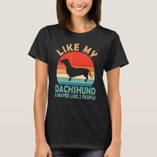 Camiseta Vintage Retro Like My Dachshund And Maybe Like 2 P