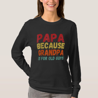 Camiseta Vintage Retro Papa Porque Vovô É Para Caras Velhas