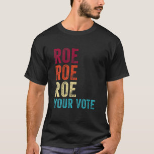 Camiseta Vintage Roe Roe The Vote Pro Choice Protesto