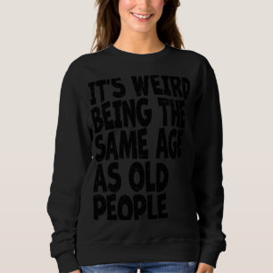 Camiseta Vintage Sarcastic É Estranho Ter A Mesma Idade Que