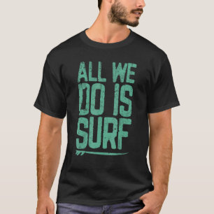 Camiseta Vintage Tudo Que Fazemos É Surf Estilo De Navegaçã