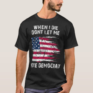 Camiseta Vintage USA Flag When I Morre Não Me Deixa Votar 