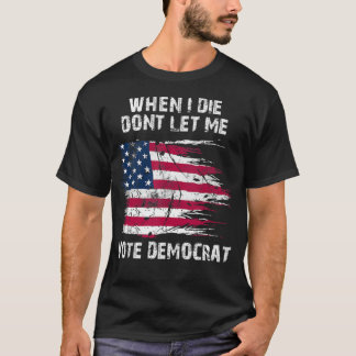 Camiseta Vintage USA Flag When I Morre Não Me Deixa Votar D