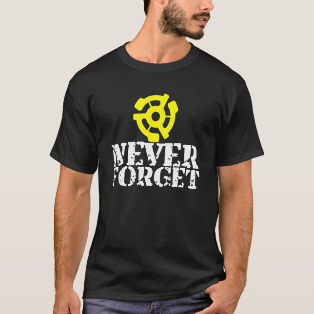 Camiseta Vinyl Record 45 Rpm Spindle Adapter Never Forget (Frente)
