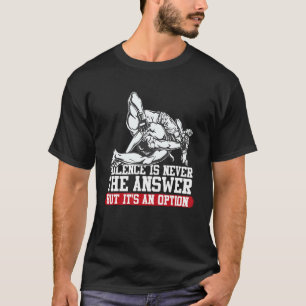 Camiseta Violência nunca é a resposta, mas é uma opção B