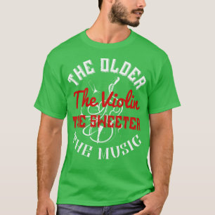 Camiseta Violin Older Violin Play Sweeter Music
