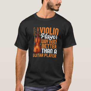 Camiseta Violin Player Better Than Guitar Player Violinist