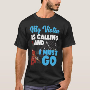 Camiseta Violinista Violino Meu Violino Está Chamando E Eu 