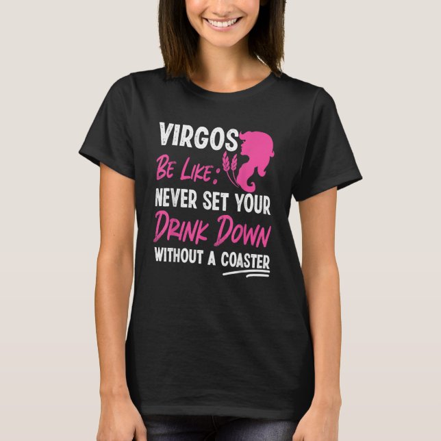Camiseta Virgo Zodiac Never Set Your Drink Down Without A C (Frente)