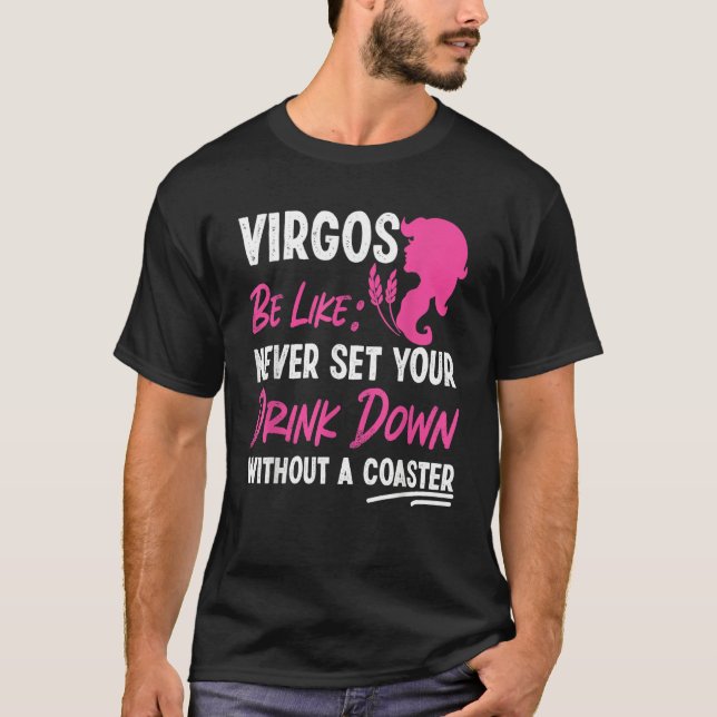 Camiseta Virgo Zodiac Never Set Your Drink Down Without A C (Frente)